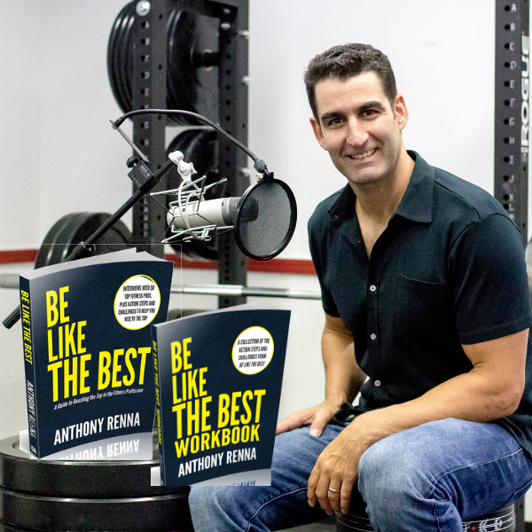Episode 074: Be Like The Best with Anthony Renna