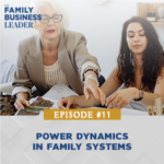 Ep #11: Power Dynamics in Family Systems