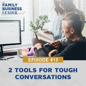 The Family Business Leader Podcast with Ellie Frey Zagel | 2 Tools for Tough Conversations