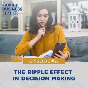 The Family Business Leader Podcast with Ellie Frey Zagel | The Ripple Effect in Decision Making